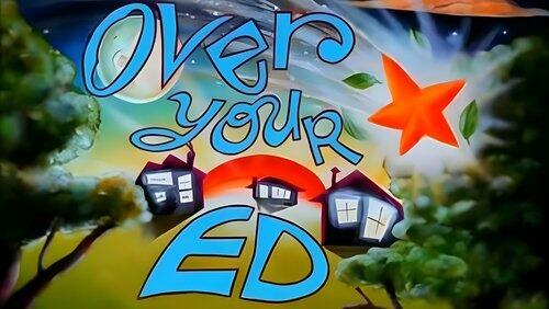 Over Your Ed Over Your Ed