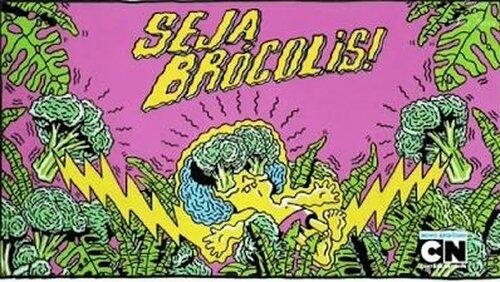 Seja Brócolis! Seja Brócolis!