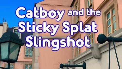 Catboy and the Sticky Splat Slingshot Catboy and the Sticky Splat Slingshot