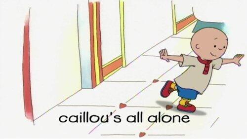 Caillou's All Alone Caillou's All Alone