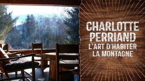 Charlotte Perriand, l'art d'habiter la montagne