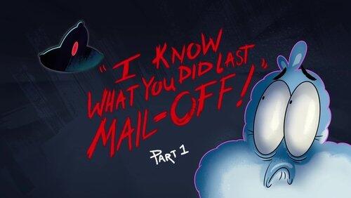 I Know What You Did Last Mail-Off I Know What You Did Last Mail-Off