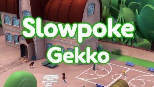 Slowpoke Gekko Slowpoke Gekko