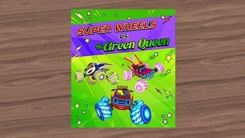 Super Wheels vs. The Green Queen Super Wheels vs. The Green Queen