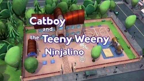 Catboy and the Teeny Weeny Ninjalino Catboy and the Teeny Weeny Ninjalino