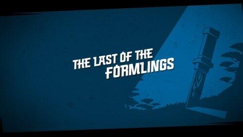 The Last of the Formlings The Last of the Formlings