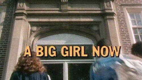 A Big Girl Now A Big Girl Now