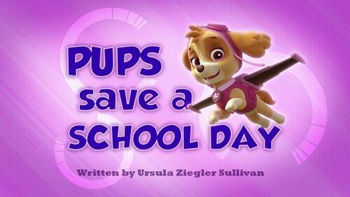 Pups Save a School Day Pups Save a School Day