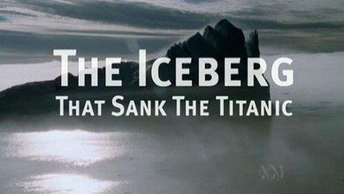 The Iceberg That Sank the Titanic The Iceberg That Sank the Titanic