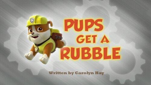 Pups Get a Rubble Pups Get a Rubble