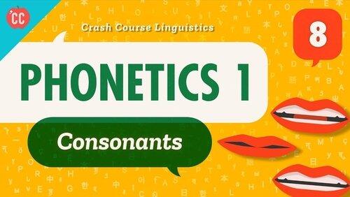 Phonetics 1 - Consonants Phonetics 1 - Consonants