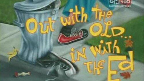 Out with the Old, In with the Ed Out with the Old, In with the Ed