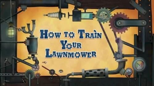 How to Train Your Lawnmower How to Train Your Lawnmower