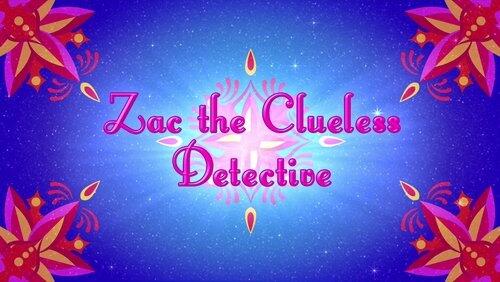 Zac the Clueless Detective Zac the Clueless Detective