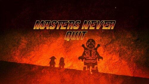 Masters Never Quit Masters Never Quit