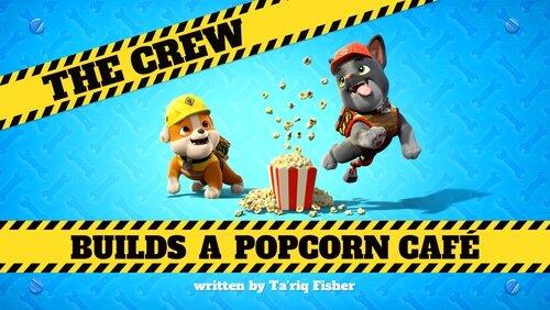 The Crew Builds a Popcorn Café The Crew Builds a Popcorn Café