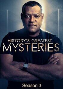 History's Greatest Mysteries - Season 3 History's Greatest Mysteries - Season 3