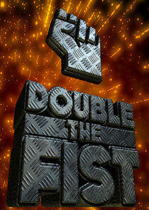 Double the Fist Double the Fist