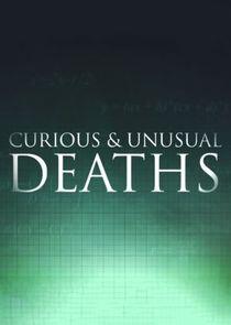 Curious & Unusual Deaths Curious & Unusual Deaths