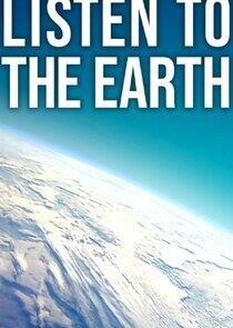 Listen to the Earth Listen to the Earth