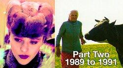 Part Two - 1989 to 1991 Part Two - 1989 to 1991