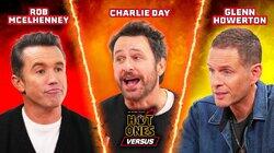 Rob McElhenney vs. Charlie Day vs. Glenn Howerton Rob McElhenney vs. Charlie Day vs. Glenn Howerton