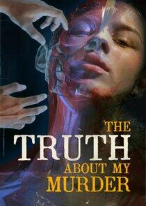 The Truth About My Murder The Truth About My Murder