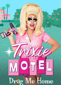 Trixie Motel: Drag Me Home Trixie Motel: Drag Me Home