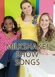 Milkshake! Show Songs Milkshake! Show Songs