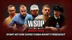 Event #57 $10K Super Turbo Bounty Freezeout Event #57 $10K Super Turbo Bounty Freezeout
