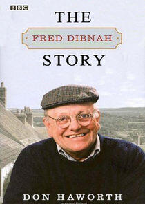 The Fred Dibnah Story The Fred Dibnah Story