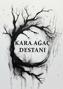 Kara Ağaç Destanı Kara Ağaç Destanı