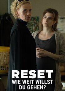 Reset - Wie weit willst du gehen? Reset - Wie weit willst du gehen?
