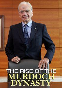 The Rise of the Murdoch Dynasty The Rise of the Murdoch Dynasty