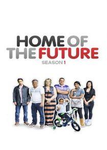 Home of the Future - Season 1 Home of the Future - Season 1