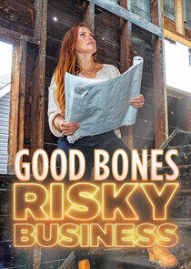 Good Bones: Risky Business Good Bones: Risky Business