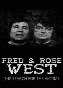 Fred and Rose West: The Search for the Victims Fred and Rose West: The Search for the Victims