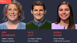 Amy Schneider Vs. Nate Levy Vs. Sarah Wrase, show # 8479. Amy Schneider Vs. Nate Levy Vs. Sarah Wrase, show # 8479.