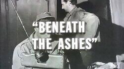 Beneath the Ashes Beneath the Ashes