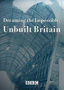 Dreaming the Impossible: Unbuilt Britain Dreaming the Impossible: Unbuilt Britain