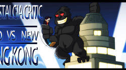 Old vs New - King Kong Old vs New - King Kong