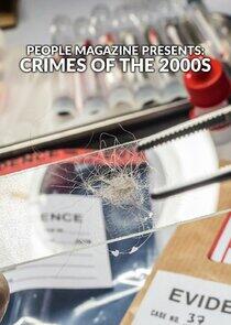 People Magazine Presents: Crimes of the 2000s People Magazine Presents: Crimes of the 2000s