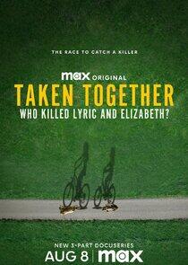 Taken Together: Who Killed Lyric and Elizabeth? Taken Together: Who Killed Lyric and Elizabeth?