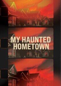My Haunted Hometown My Haunted Hometown