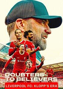 Doubters to Believers: Liverpool FC - Klopp's Era Doubters to Believers: Liverpool FC - Klopp's Era