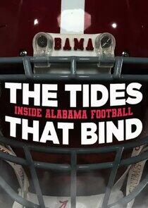The Tides That Bind: Inside Alabama Football The Tides That Bind: Inside Alabama Football
