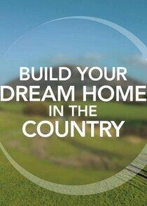Build Your Dream Home in the Country Build Your Dream Home in the Country