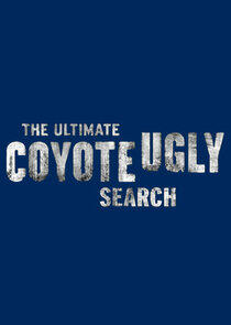 The Ultimate Coyote Ugly Search The Ultimate Coyote Ugly Search