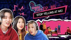 Stop Yelling at Me! Stop Yelling at Me!