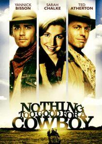 Nothing Too Good for a Cowboy Nothing Too Good for a Cowboy